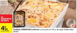 Carrefour Tartiflette carrefour le marché offre