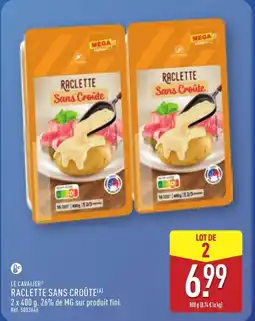 ALDI LE CAVALIER Raclette sans croûte offre