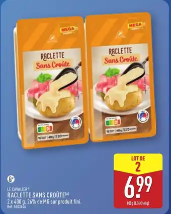 ALDI LE CAVALIER Raclette sans croûte offre