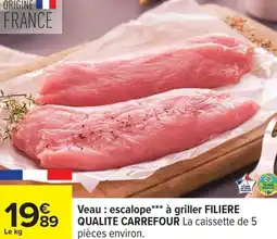 Carrefour Veau : escalope à griller FILIERE QUALITE CARREFOUR offre