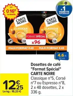 Carrefour Dosettes de café format spécial carte noire classique n°5, corsé n°7 ou espresso n°8, 2 x 48 dosettes, 2 x 336 g. offre