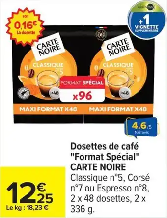 Carrefour Dosettes de café format spécial carte noire classique n°5, corsé n°7 ou espresso n°8, 2 x 48 dosettes, 2 x 336 g. offre