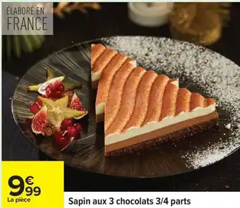 Carrefour Sapin aux 3 chocolats 3/4 parts offre