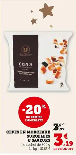 Super U U saveurs cèpes en morceaux surgelées offre
