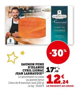 Super U Jean larnaudie saumon fumé d'islande cyril lignac offre