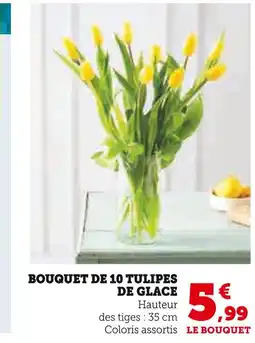 Super U Bouquet de 10 tulipes de glace offre