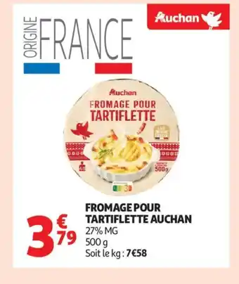 Auchan Supermarché AUCHAN Fromage pour tartiflette offre