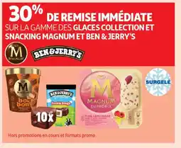 Auchan Supermarché Sur la gamme des glaces collection et snacking magnum et ben & jerry's offre