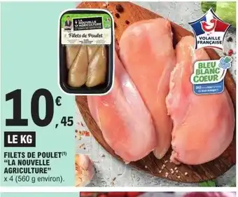E.Leclerc Express LA NOUVELLE AGRICULTURE Filets de poulet offre