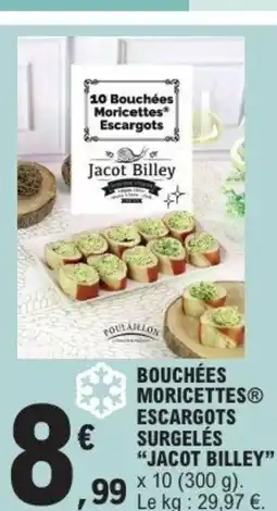E.Leclerc Express JACOT BILLEY Bouchées moricettes escargots surgelés offre
