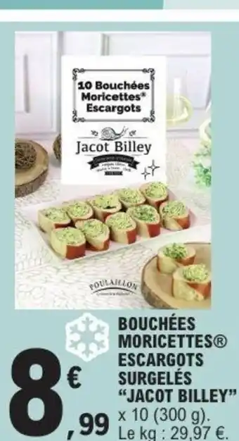 E.Leclerc Express JACOT BILLEY Bouchées moricettes escargots surgelés offre