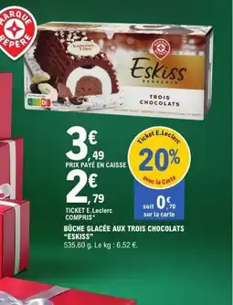 E.Leclerc ESKISS Bûche glacée aux trois chocolats offre