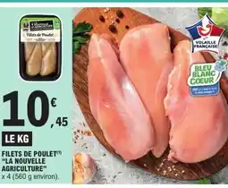 E.Leclerc LA NOUVELLE AGRICULTURE Filets de poulet offre