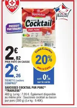 E.Leclerc TRADILÈGE Saucisses cocktail pur porc offre