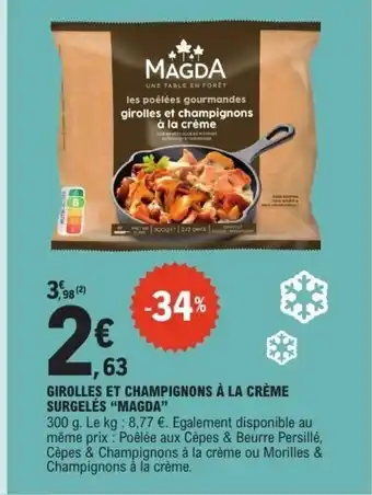 E.Leclerc MAGDA Girolles et champignons à la crème surgelés offre