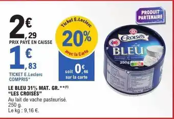 E.Leclerc LES CROISÉS Le bleu 31% mat. gr offre