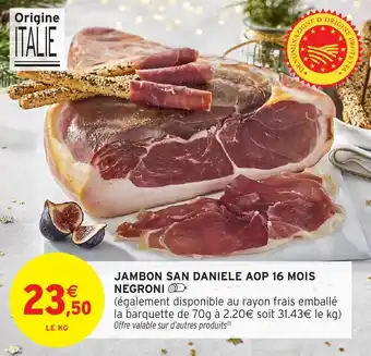 Intermarché Jambon san daniele aop 16 mois negroni offre