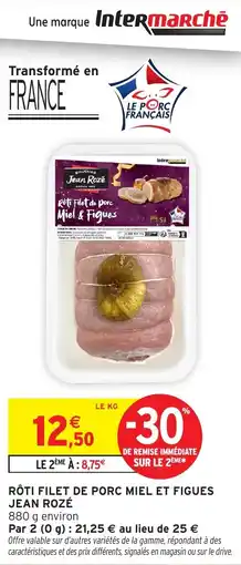 Intermarché Rôti filet de porc miel et figues jean rozé offre