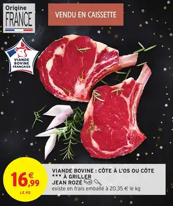 Intermarché Viande bovine côte à l'os ou côte à griller jean rozé offre