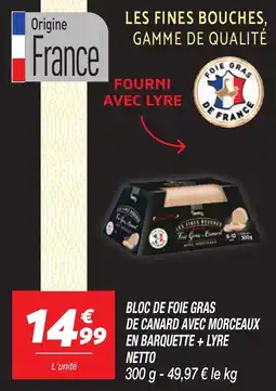 Netto Bloc de foie gras de canard avec morceaux en barquette + lyre netto offre