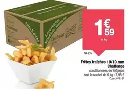 Promocash Frites fraiches 10/10 mm offre