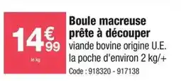 Promocash Boule macreuse prête à découper offre