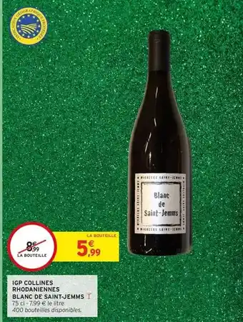Intermarché Hyper Collines - igp , rhodaniennes blanc de saint-jemms offre