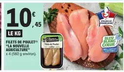 E.Leclerc LA NOUVELLE AGRICULTURE Filets de poulet offre