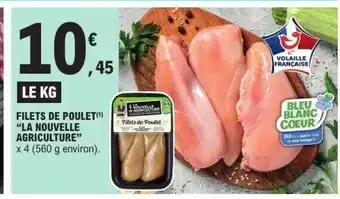 E.Leclerc LA NOUVELLE AGRICULTURE Filets de poulet offre