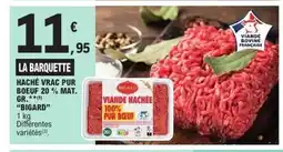 E.Leclerc BIGARD Haché vrac pur boeuf 20 % mat. gr. offre