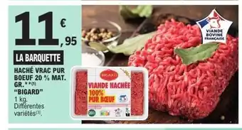E.Leclerc BIGARD Haché vrac pur boeuf 20 % mat. gr. offre