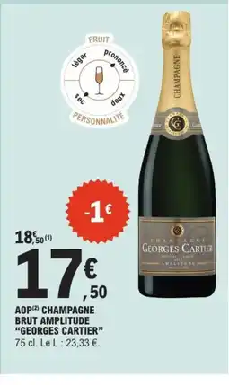 E.Leclerc GEORGES CARTIER Aop champagne brut amplitude offre