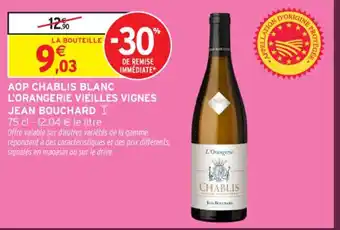 Intermarché Express JEAN BOUCHARD Aop chablis blanc l'orangerie vieilles vignes offre