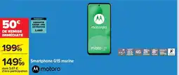 Carrefour MOTOROLA Smartphone G15 marine offre