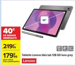 Carrefour LENOVO Tablette Idéa tab 128 GO luna grey offre