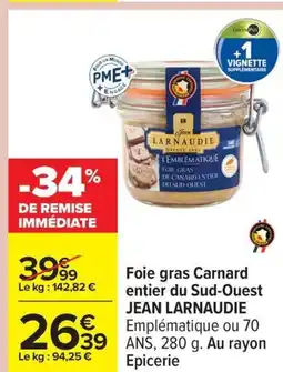 Carrefour JEAN LARNAUDIE Foie gras Carnard entier du Sud-Ouest offre