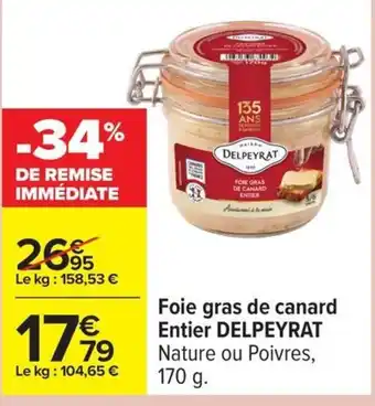 Carrefour DELPEYRAT Foie gras de canard Entier offre