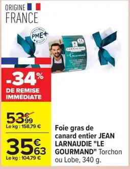 Carrefour JEAN LARNAUDIE Foie gras de canard entier offre