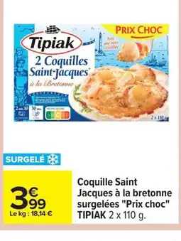 Carrefour TIPIAK Coquille Saint Jacques à la bretonne surgelées Prix choc offre