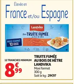 Auchan LANDVIKA Truite fumée au bois de hêtre offre