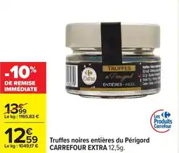 Carrefour Truffes noires entières du périgord carrefour extra offre