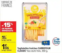 Carrefour Tagliatelles fraîches carrefour classic offre