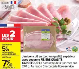 Carrefour Jambon cuit au torchon qualité supérieur avec couenne filière qualité carrefour offre