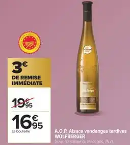 Carrefour A.O.P. Alsace vendanges tardives WOLFBERGER offre