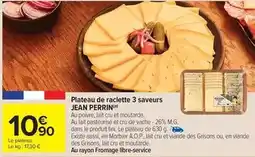 Carrefour Drive Perrin - plateau de raclette 3 saveurs offre
