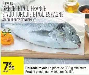 Carrefour Daurade royale la pièce de 300 g minimum. produit vendu non vidé, non écaillé offre