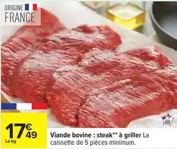 Carrefour Viande bovine: steak à griller la caissette de 5 pièces minimum offre