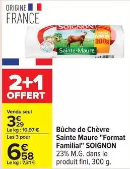 Carrefour Soignon - bûche de chèvre sainte maure format familial offre