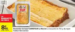 Carrefour Carrefour - parmentier de boeuf le marche la barquette de 750 g. au rayon traiteur libre-serviée offre