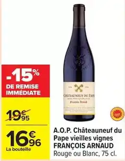 Carrefour A.o.p. châteauneuf du pape vieilles vignes offre